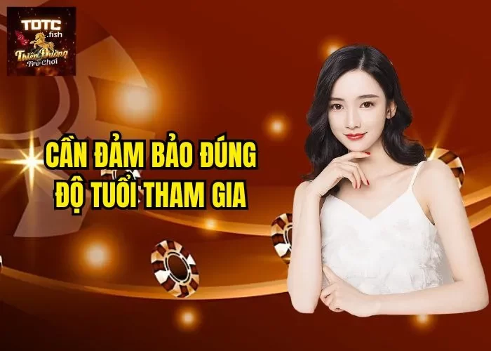Cần đảm bảo đúng độ tuổi tham gia